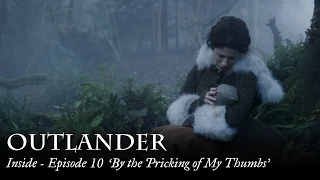 Outlander | Inside - Episode 10 ‘By the Pricking of My Thumbs’