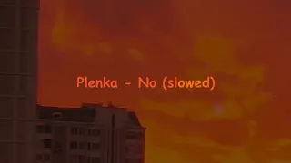 Plenka - No (slowed) ❁ཻུ۪۪⸙͎๑⸙