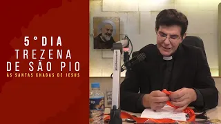 5º DIA DA TREZENA DE SÃO PIO ÀS SANTAS CHAGAS DE JESUS | PADRE REGINALDO MANZOTTI