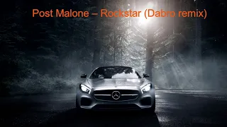 Музыка в машину. (Post Malone – Rockstar (Dabro remix))