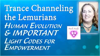 Trance Channeling The Lemurians- The First Beings On Earth- Light Codes for Empowerment