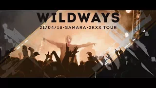 WILDWAYS - PUT IN • 2KXX TOUR • SAMARA • LIVE