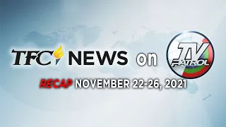 TFC News on TV Patrol Recap | November 22-26, 2021