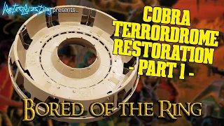 G.I. Joe Cobra Terror Drome Restoration: Part 1 - Bored of the Ring