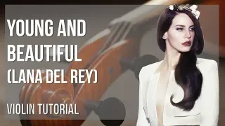 How to play Young and Beautiful by Lana Del Rey on Violin (Tutorial)