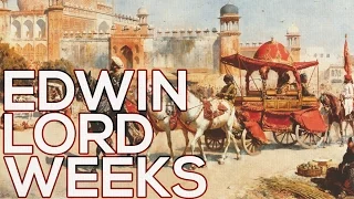 Edwin Lord Weeks: A collection of 123 paintings (HD)