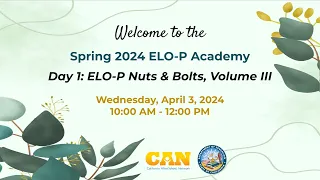 "ELO-P Nuts & Bolts, Volume III" - Spring 2024 ELO-P Academy (Day One)