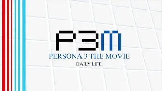 Daily Life [30 Minutes Extended] - Persona 3 The Movie