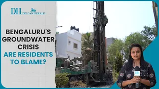 Bengaluru's groundwater crisis | A ticking apocalypse clock without regulations | Water crisis