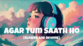 Agar Tum Saath Ho [Slowed+Reverb] -ALKA YAGNIK, ARIJIT SINGH | Agar tum Saath Ho Lofi|