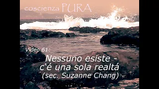 V61: Nessuno esiste - c'é una sola realtá (sec. Suzanne Chang)