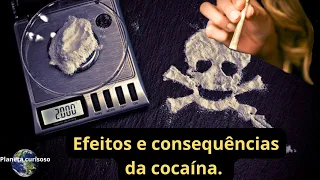 CONHEÇA OS EFEITOS DA COCAÍNA E SAIBA COMO ELA PODE ACABAR COM SUA VIDA.