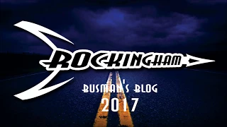 Rockingham 3 2017 - Busman's Blog with DAVE BICKLER