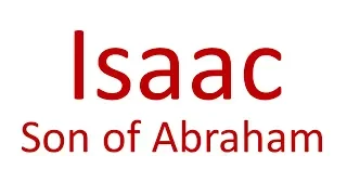 Isaac:  Son of Abraham