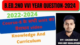 B.Ed.2nd Year Mairathan Video 2024 ।। Course-8 Knowledge And Curriculum marathon Video