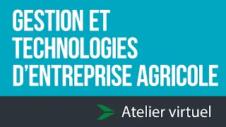 Gestion et technologies d'entreprise agricole - Atelier d'exploration virtuel