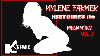 Mylène Farmer - Histoires de Megam'IKS Vol 2 (IKS REMIX)