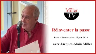 Réinventer la passe. Paris-Buenos Aires, 25-06-2023. J.-A. Miller
