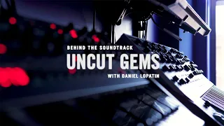 Behind the Soundtrack: 'Uncut Gems' with Daniel Lopatin (DOCUMENTARY)