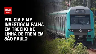 Polícia e MP investigam falha em trecho de linha de trem em São Paulo | BRASIL MEIO-DIA