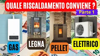 QUALE impianto di riscaldamento CONVIENE ?  a GAS, a LEGNA, a PELLET o ELETTRICO?