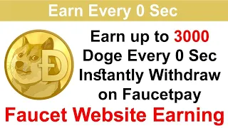 Earn Up to 3000 Dogecoin Every 0 Seconds free earning Instantly withdraw on Faucetpay