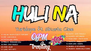 HULI NA MASHUP | 1 HOUR 2024 OPM TRENDING NONSTOP ~ Skusta Clee, Zack Tabudlo, Juan Karlos