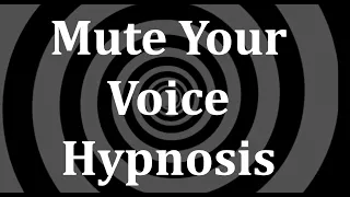 Mute Your Voice Hypnosis