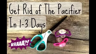 Get Rid of Pacifier Quickly | My 1-3 Day Method