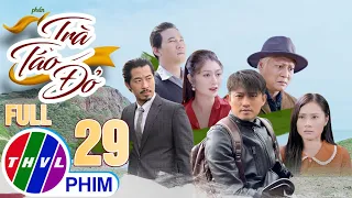 PHIM VIỆT NAM HAY NHẤT 2022 | TRÀ TÁO ĐỎ - Phần 2 | Tập 29 | PHIM BỘ TÂM LÝ XÃ HỘI MỚI HAY NHẤT 2022