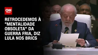 Retrocedemos à "mentalidade obsoleta" da Guerra Fria, diz Lula nos Brics | CNN NOVO DIA