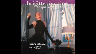 Brigitte Fontaine - Ah que la vie est belle (Toxic's extended remix 2023) [+Paroles]