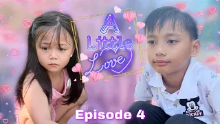 A LITTLE LOVE | EPISODE 4