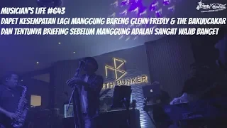 MUSICIAN’S LIFE #643 | MANGGUNG LAGI BARENG GLENN FREDLY & THE BAKUUCAKAR DI NORTH BUNKER PIK