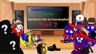 Countryhumans react to Napoleonic War by Oversimplied Part 2 + 2 special guests