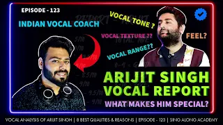 Vocal Report (Vocal Analysis) of ARIJIT SINGH by INDIAN VOCAL COACH | Episode -123 | Sing Along