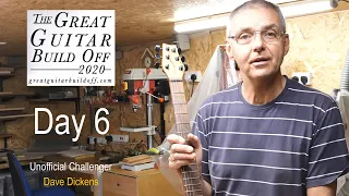 Day 6 Great Guitar Build Off 2020 unofficial challenge - build from scratch