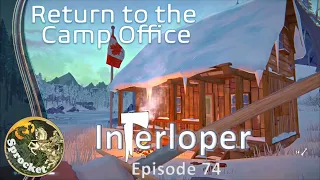 Interloper Survival  74 - Return to Camp Office - Long Dark with Sprocket