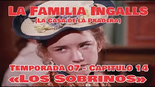 La Familia Ingalls T07-E14 - 1/6 (La Casa de la Pradera) Latino HD  «Los Sobrinos»