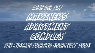 Lana Del Rey - Mariners Apartment Complex [The Norman Fucking Rockwell! Tour] [Studio Version]