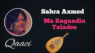 Sahra Axmed | Ma Ragaadin Taladee | Qaaci/Kaman | Muraad Studio 2022