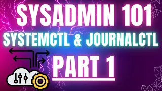 Systemctl and Journalctl - Part 1
