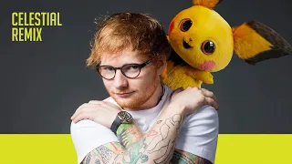 Ed Sheeran, Pokémon - Celestial (Mentol Remix)