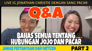 LIVE IG JONATAN CHRISTIE BARENG PACARNYA JAWAB PERTANYAAN NETIZEN SEPUTAR HUBUNGAN MEREKA - PART 2