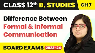 Class 12 Business Studies Chapter 7 | Difference Between Formal & Informal Communication (2022-23)