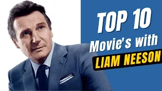 10 Best Liam Neeson Movies, Ranked