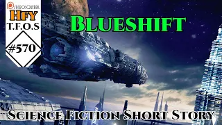 r/HFY TFOS# 570 - Blueshift by Glitchkey (Hfy Sci-Fi Reddit Stories)