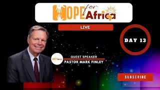 DAY 13 #Hope #For #Africa #Pastor #Mark #Finley #