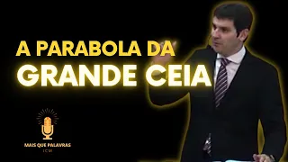 A PARABOLA DA GRANDE CEIA  - Pr Marcelo Ferreira