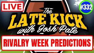 Late Kick Live Ep 332: Rivalry Week Predictions | Latest Coaching Intel | Added Best Bets